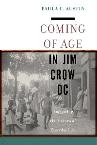 Cover Coming of Age in Jim Crow DC