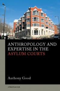 Cover Anthropology and Expertise in the Asylum Courts