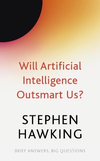 Cover Will Artificial Intelligence Outsmart Us?