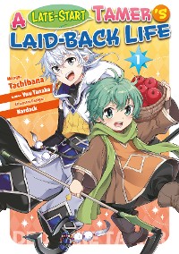 Cover A Late-Start Tamer’s Laid-Back Life (Manga): Volume 1