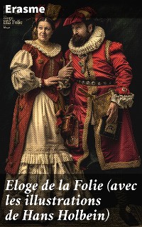 Cover Eloge de la Folie (avec les illustrations de Hans Holbein)