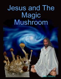 Cover Jesus and the Magic Mushroom