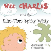 Cover Wee Charles and the Flim Flam Spitty Witty