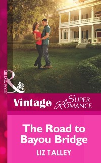 Cover Road to Bayou Bridge (Mills & Boon Vintage Superromance) (The Boys of Bayou Bridge, Book 3)