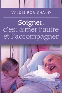 Cover Soigner, c'est aimer l'autre et l'accompagner