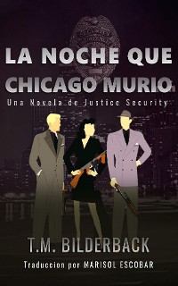 Cover La Noche Que Chicago Murió - Una Novela de Justice Security