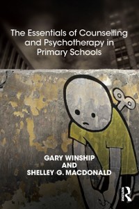 Cover The Essentials of Counselling and Psychotherapy in Primary Schools