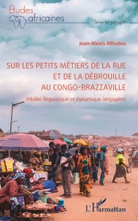 Cover Sur les petits métiers de la rue et de la débrouille au Congo-Brazzaville