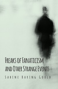 Cover Freaks of Fanaticism and Other Strange Events