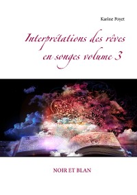 Cover Interprétations des rêves en songes volume 3 : NOIR ET BLAN