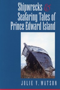 Cover Shipwrecks and Seafaring Tales of Prince Edward Island