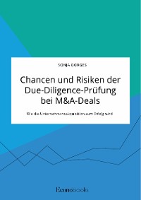 Cover Chancen und Risiken der Due-Diligence-Prüfung bei M&A-Deals. Wie die Unternehmensakquisition zum Erfolg wird