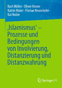 Cover ‚Islamismus‘ - Prozesse und Bedingungen von Involvierung, Distanzierung und Distanzwahrung