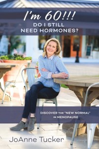 Cover I'M 60!!!  DO I STILL NEED HORMONES?