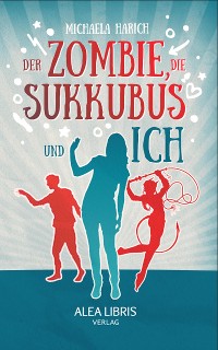 Cover Der Zombie, die Sukkubus und ich