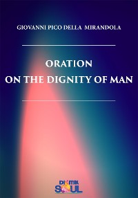 Cover Oration on the Dignity of Man