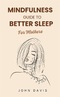 Cover Mindfulness Guide to Better Sleep For Mothers