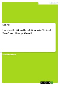 Cover Universalkritik an Revolutionen in "Animal Farm" von George Orwell