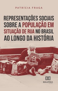 Cover Representações sociais sobre a população em situação de rua no Brasil ao longo da história