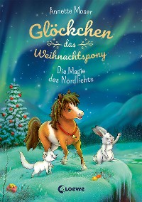 Cover Glöckchen, das Weihnachtspony (Band 3) - Die Magie des Nordlichts