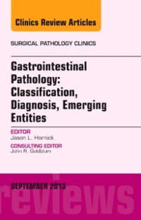 Cover Gastrointestinal Pathology: Classification, Diagnosis, Emerging Entities, An Issue of Surgical Pathology Clinics, E-Book