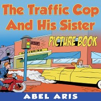 Cover The Traffic Cop and His Sister (Picture Book)