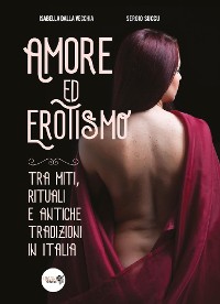 Cover Amore ed erotismo tra miti, rituali e antiche tradizioni in Italia