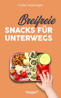 Cover Breifreie Snacks für unterwegs