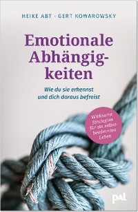 Cover Emotionale Abhängigkeiten – wie du sie erkennst und dich daraus befreist