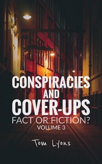 Cover Conspiracies and Cover-Ups: Fact or Fiction? Volume 3