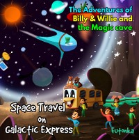 Cover The Adventures of Billy & Willie and the magic cave-Space Travel on Galactic Express