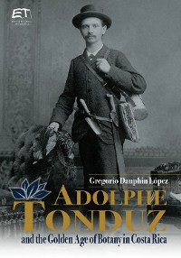 Cover Adolphe Tonduz and the Golden Age of Botany in Costa Rica