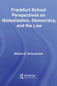 Cover Frankfurt School Perspectives on Globalization, Democracy, and the Law