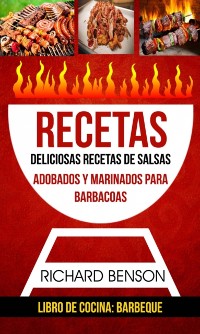 Cover Recetas: Deliciosas Recetas de salsas, Adobados y Marinados para Barbacoas (Libro de cocina: Barbeque)