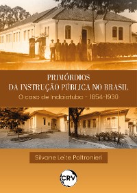 Cover Primórdios da instrução pública no Brasil o caso de Indaiatuba – 1854-1930