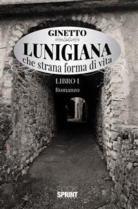 Cover Lunigiana che strana forma di vita - Libro 1