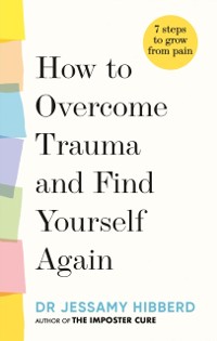 Cover How to Overcome Trauma and Find Yourself Again