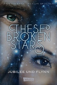 Cover These Broken Stars. Jubilee und Flynn (Band 2)