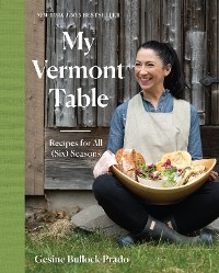 Cover My Vermont Table: Recipes for All (Six) Seasons