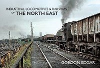 Cover Industrial Locomotives & Railways of The North East