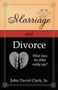 Cover Marriage & Divorce: What does the Bible really say?