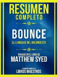 Cover Resumen Completo - Bounce - El Lenguaje Del Baloncesto - Basado En El Libro De Matthew Syed