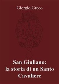 Cover San Giuliano: la storia di un Santo Cavaliere