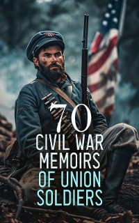 Cover 70 Civil War Memoirs of Union Soldiers