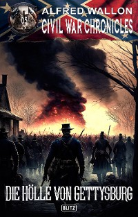 Cover Civil War Chronicles 05: Die Hölle von Gettysburg