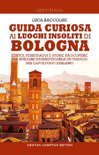 Cover Guida curiosa ai luoghi insoliti di Bologna