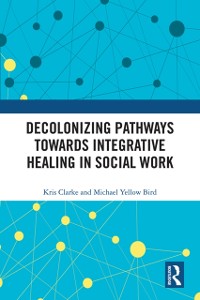 Cover Decolonizing Pathways towards Integrative Healing in Social Work