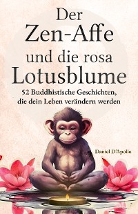 Cover Der Zen-Affe und Die Rosa Lotusblume