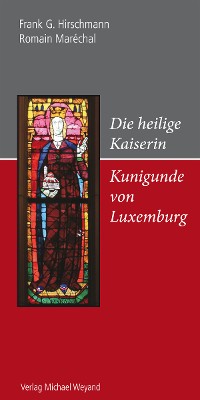 Cover Die heilige Kaiserin Kunigunde von Luxemburg