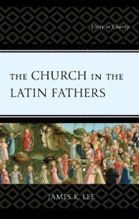 Cover Church in the Latin Fathers